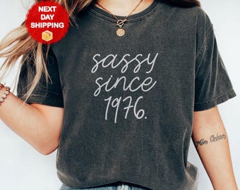 Sassy Since 1976 Shirt, 50th Birthday Shirt, 1976 Birthday Shirt, 50th Birthday Woman Shirt, 50th Birthday Gift For Men, 50th Birthday Gift