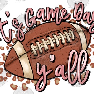 It&#39;s game day y&#39;all png sublimation design download, sport png, Football ball png, American Football png, sublimate designs download