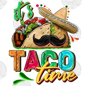 It&#39;s taco time png sublimation design download, Mexican Day png, Mexican taco png, cinco de mayo png, sublimate designs download