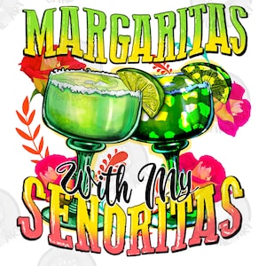 Margaritas with my senoritas sublimation design download, Mexican Day png, cinco de mayo png, margaritas  png, sublimate designs download