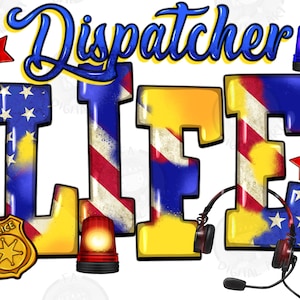 Dispatcher life png sublimation design download, police png, emergency dispatcher png, 911 dispatcher png, sublimate designs download