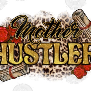 Mother hustler png sublimation design download, Mother&#39;s Day png, boss mama png, business png, mama png, sublimate designs download