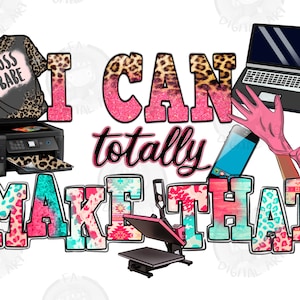 I can totally make that png sublimation design download, business png, Small Business png, girl boss png, sublimate designs download