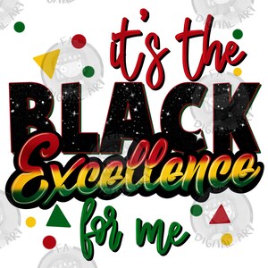 It&#39;s the black excellence for me png sublimation design download, Juneteenth png, Black History Month png, sublimate designs download