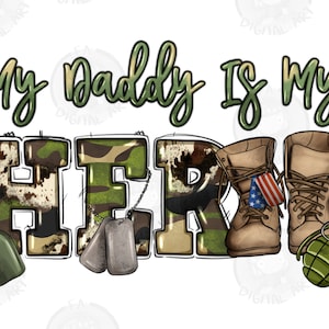 My daddy is my hero Army png sublimation design download, veteran png, Army boots png, Father&#39;s Day png, sublimate designs download