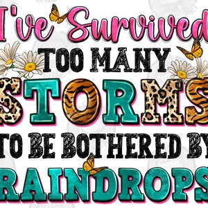 I've survived too many storms to be bothered by raindrops png, western png, motivational quotes png, sublimate designs download