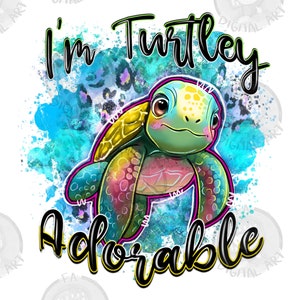 I&#39;m turtley adorable png sublimation design download, hand drawn turtle png, sea creatures png, turtle png, sublimate designs download