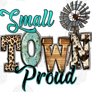 Small town proud png sublimation design download, small town png, western small town png, western png, sublimate designs download