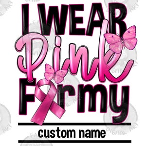 Custom name i wear pink for my png sublimation design download, Breast Cancer png, pink ribbon png, Cancer Awareness png, sublimate download