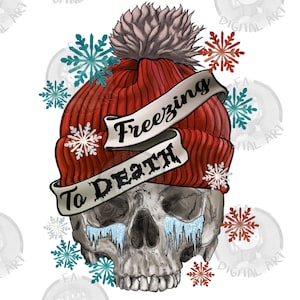 Freezing To Death Skull Png Sublimation Design, Winter Skull Png, Cozy Season Png, Tis The Season Png, Holiday Skull Png, Digital Download