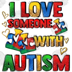 I love someone with Autism png sublimation design download, Autism png design, Autism Awareness png, Autism puzzle png, sublimate download