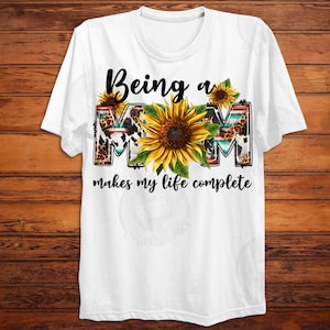 Being a Mom Makes My Life Complete Png Sublimation Design Download