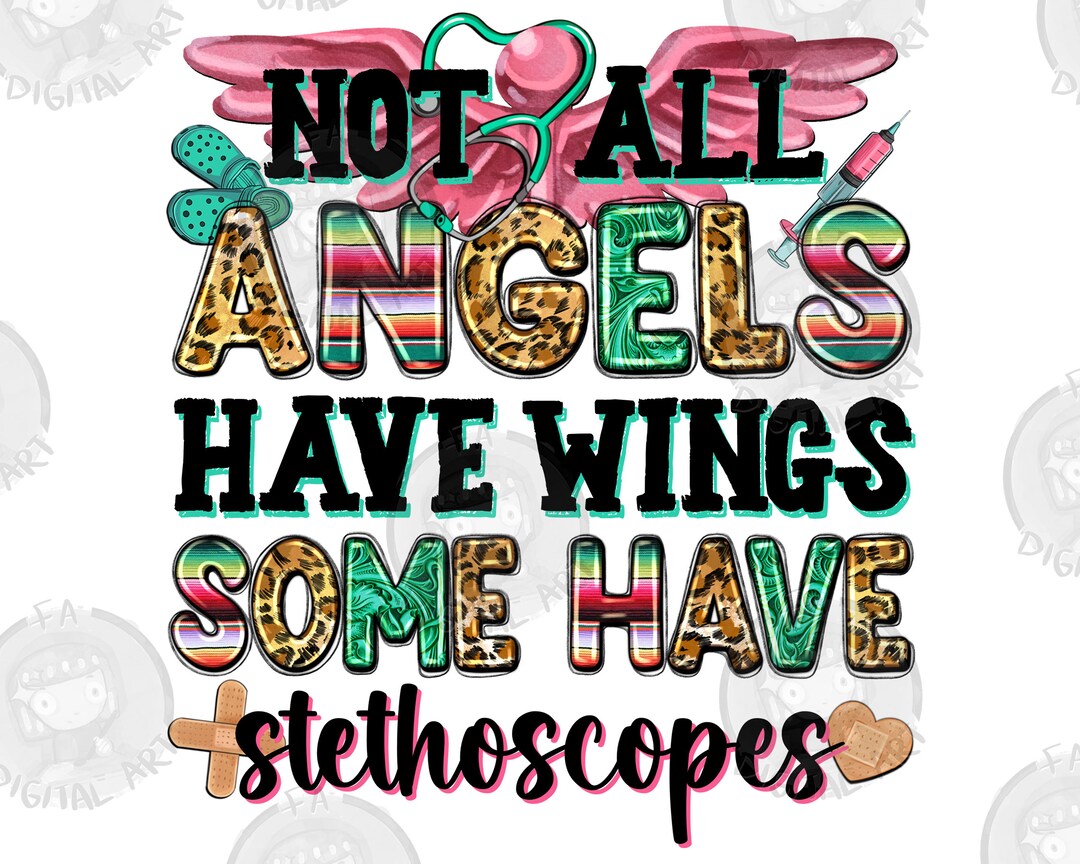 Not All Angels Have Wings Some Have Stethoscopes Png, Nurse Love Png ...