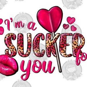 I am a sucker for you Valentinstag png sublimation design download, Valentinstag png, valentinstag png, sublimate designs download
