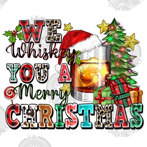 We whiskey you a Merry Christmas png sublimation design download, Merry Christmas png, Happy New Year png, Christmas vibes png, download