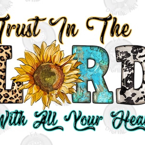 Trust in the lord with all your heart png sublimation design download, Christian png, sunflower png, sublimate designs download