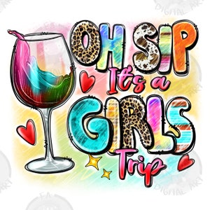 Oh sip it's a girl's trip png sublimation design download, girls trip png, girls vacation png, travel png, sublimate designs download