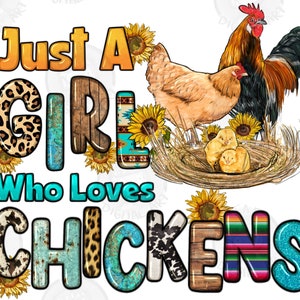 Just a girl who loves chickens png sublimation design download, hand drawn chickens png, western chicken png, sublimate designs download