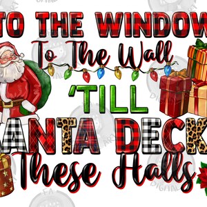 To the window to the wall 'till santa decks these halls png sublimation design, Christmas png, Santa Claus png, sublimate designs download