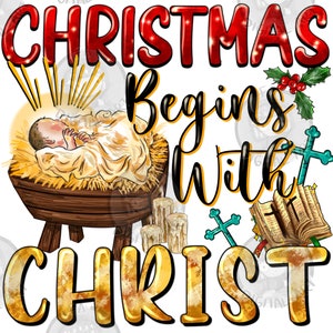 Christmas begins with Christ png sublimation design download, Christmas png, Christmas Jesus png, sublimate designs download