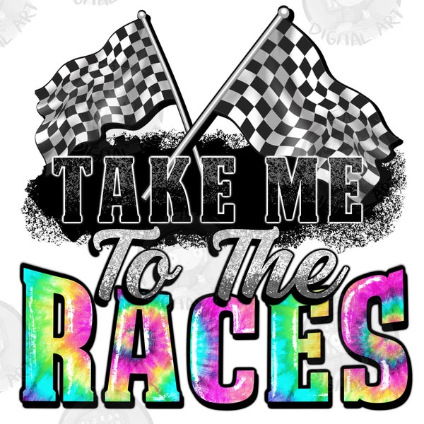 Take me to the races png sublimation design download, Race sport png, game day png, sport png, racing png, race day png, sublimate download