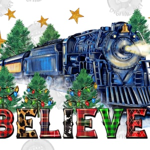 Believe polar express Christmas trees png sublimation design, happy new year png, polar express train png, sublimate designs download