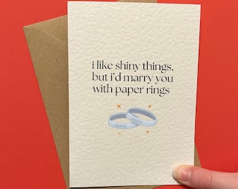 Paper Rings Card | I Like Shiny Things But I’d Marry You With Paper Rings | Taylor Inspired Anniversary/Engagement/Birthday/Valentines Card