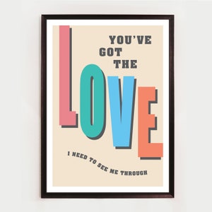 You’ve got the love, Unframed Song Lyric Print, Pop, Music Poster, Wall Art, Indie Rock