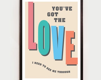 You’ve got the love, Unframed Song Lyric Print, Pop, Music Poster, Wall Art, Indie Rock