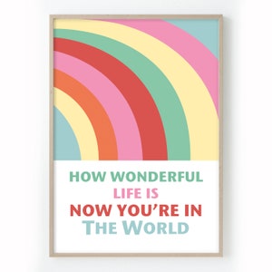 How wonderful life is now that you're in the world, Unframed Lyric Print, Art Poster, nursery print, nursery wall art