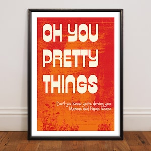 Oh you Pretty Things, Unframed Song lyric inspired Print, Home Decor, Music Print, Pop, Indie Rock