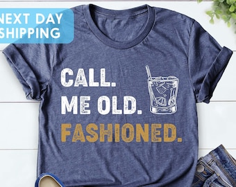 Bourbon Gifts For Men, Call Me Old Fashioned Shirt, Whiskey Shirt, Whiskey Lover Gift, Drinking Shirt, Bourbon Lover Shirt, Fathers Day Tee