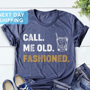 Bourbon Gifts For Men, Call Me Old Fashioned Shirt, Whiskey Shirt, Whiskey Lover Gift, Drinking Shirt, Bourbon Lover Shirt, Fathers Day Tee