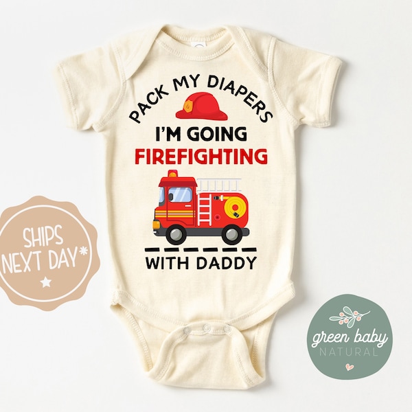 Firefighter Onesie®, Pack My Diapers I'm Going Firefighting With Daddy Tee,  Funny Fireman Baby Bodysuit, Baby Graphic Tee, Firefighter Baby