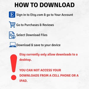 May include: A red exclamation point with a white outline, with text that reads "Etsy currently only allow downloads to a desktop. YOU CAN NOT ACCESS YOUR DOWNLOADS FROM A CELL PHONE OR A iPAD."