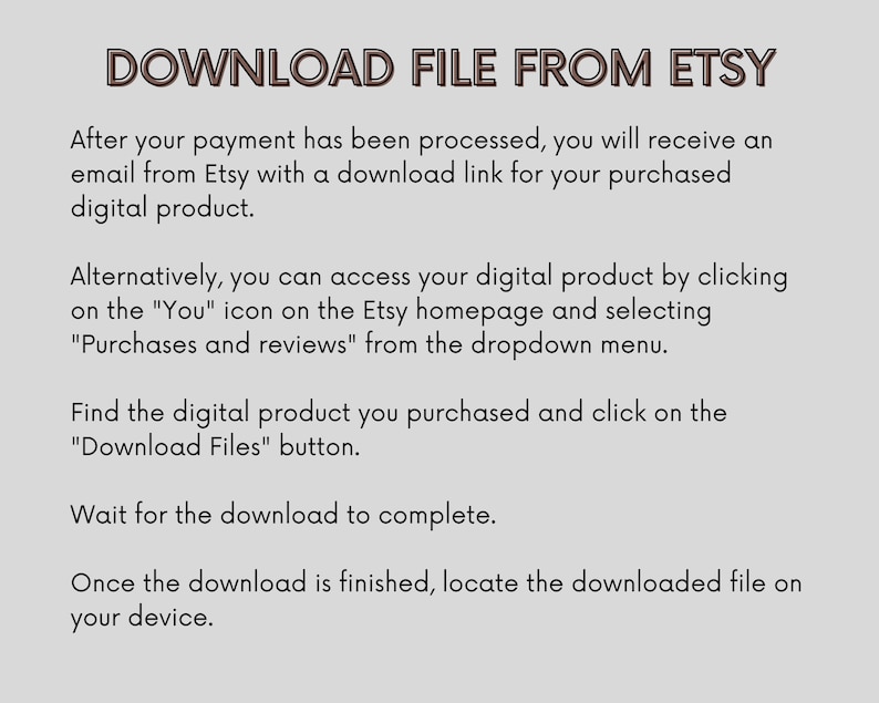 Pu&ograve; includere: Una grafica grigio chiaro con istruzioni su come scaricare un file da Etsy. Il testo "DOWNLOAD FILE FROM ETSY" &egrave; in alto. Le istruzioni includono l'accesso al file tramite e-mail o la sezione "Acquisti e recensioni".