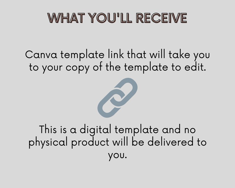 Puede incluir: Texto que dice "WHAT YOU'LL RECEIVE" seguido de "Canva template link that will take you to your copy of the template to edit." Un icono de cadena de enlace gris se muestra debajo del texto. El texto contin&uacute;a con "This is a digital template and no physical product will be delivered to you."
