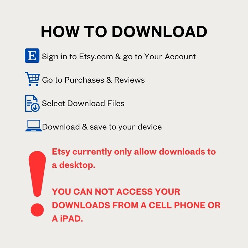 May include: A cream-colored graphic with the title "HOW TO DOWNLOAD" and instructions for downloading files from Etsy. The steps include signing in, going to purchases, selecting download files, and saving to a device. It also states downloads are only available on a desktop.
