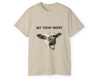 Not Today Heifer Unisex Ultra Cotton Tee