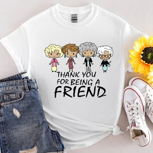 Golden Girls Thank You for Being a Friend, Friends Shirt Unisex Heavy Cotton Tee