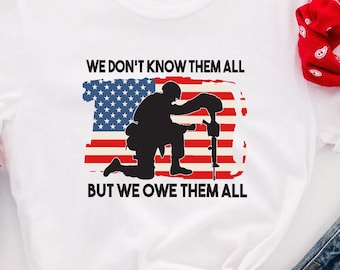 Patriotic Military Shirt: Memorial Day American Flag Graphic Tee - We Don’t Know Them All But We Owe Them All T-Shirt