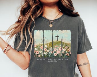 Comfort Colors® He Is Risen Shirt: Vintage Floral Easter Sweatshirt
