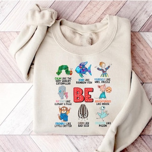 Be Kind Like Rainbow Fish Sweatshirt, Be Adventurous Like Mouse Hoodie, Be Creative Like Pigeon, Be Yourself Like Mrs. Frizzle Be Kind Shirt