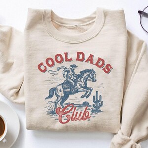 Cool Dad&#39;s Club Sweatshirt, Western Cowboy Dad Hoodie, Father’s Day Gift, Cowboy Daddy, Rustic Dad, Country Father Outfit, Cowboy Dad Shirt
