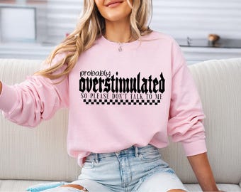 Overstimulated Introvert Sweatshirt: Funny Anti-Social Hoodie