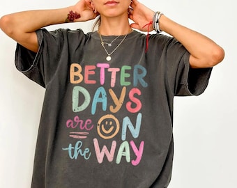 Comfort Colors® Better Days Sweatshirt: Motivational Mental Health Tee