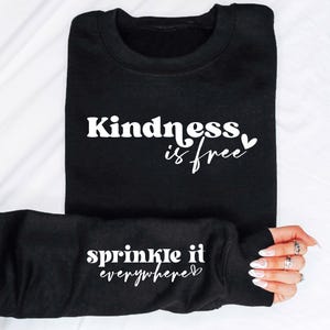 Kindness Sweatshirt, Kindness Is Free Sprinkle It Everywhere Sweatshirt, Positive Sweatshirt, Be Kind Sweatshirt, Positive Saying Sweatshirt