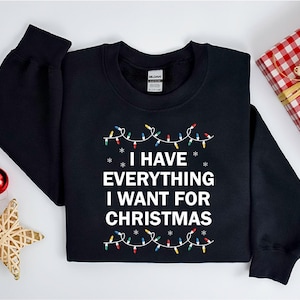 Christmas Couple Sweatshirt: I Have Everything I Want Holiday Hoodie
