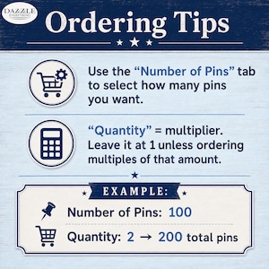 May include: An informational graphic titled Ordering Tips with a light blue background. It instructs to use the Number of Pins tab for selection and explains that Quantity acts as a multiplier. An example shows Number of Pins 100 and Quantity 2 equals 200 total pins.