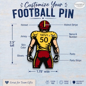 May include: A custom football pin featuring a player in a yellow jersey with the name TATU'I and number 50, wearing a red helmet and pants. The pin measures 2.5 inches tall and 1.75 inches wide, with labels indicating customizable features.